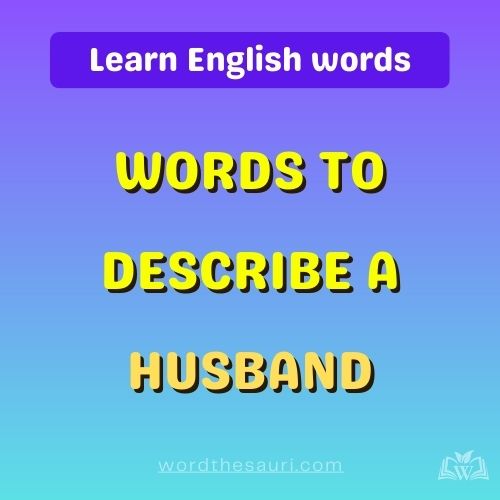 List of Words to describe a husband